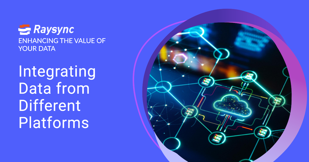 Integrating Data from Different Platforms, Enabling Unified Synchronization and Enhancing the Value of the Data