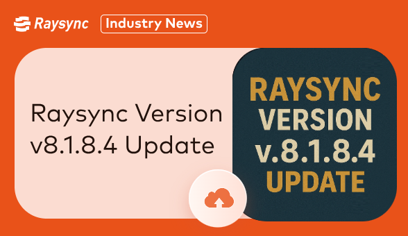 Raysync v8.1.8.4 Update: Stronger Security, Storage Alerts & Admin Controls